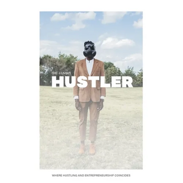 The Humble Hustler: Where Hustling and Entrepreneurship Coincide