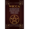 Wicca: Wicca for Beginner's, Book of Shadows, Candle Magic, Herbal Magic