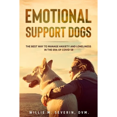 Emotional Support Dogs: The Best Way to Manage Anxiety and Loneliness In the Era of Covid-19