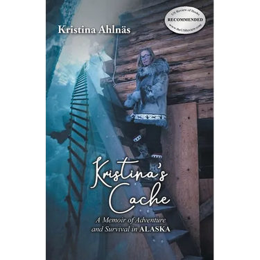 Kristina's Cache: A Memoir of Adventure and Survival in Alaska