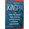 Kingpin: How One Hacker Took Over the Billion-Dollar Cybercrime Underground