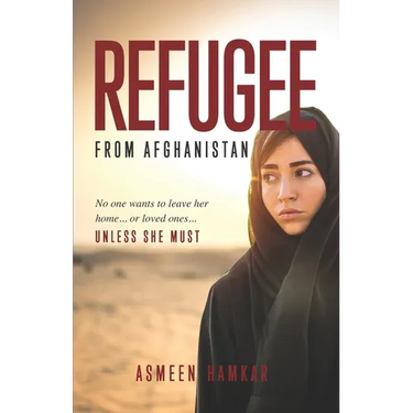 Refugee from Afghanistan: No one wants to leave her home... or loved ones... UNLESS SHE MUST.