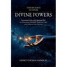 The Secrets of your Divine Powers: Reconnect with your Spiritual Self to Overcome Obstacles, Heal your Life and Achieve True Success