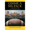 Gimme a Six-Pack: The Story of the 1976 Pittsburgh Steelers