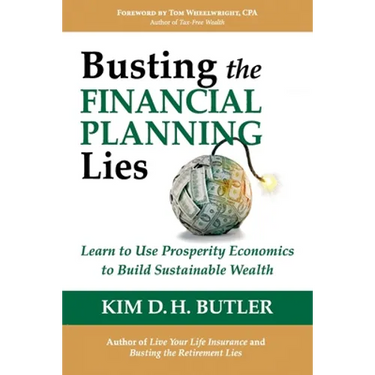 Busting the Financial Planning Lies: Learn to Use Prosperity Economics to Build Sustainable Wealth
