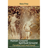 Human Ground, Spiritual Ground: Paradise Lost and Found