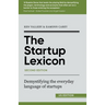 The Startup Lexicon, Second Edition (US EDITION): Demystifying the everyday language of startups