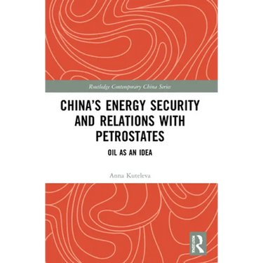 China's Energy Security and Relations With Petrostates: Oil as an Idea