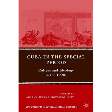Cuba in the Special Period: Culture and Ideology in the 1990s