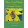 The Life and Death of Beatrice the Bee