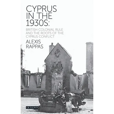 Cyprus in the 1930s: British Colonial Rule and the Roots of the Cyprus Conflict