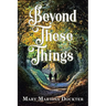 Beyond These Things