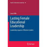 Lasting Female Educational Leadership: Leadership Legacies of Women Leaders