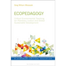 Ecopedagogy: Critical Environmental Teaching for Planetary Justice and Global Sustainable Development
