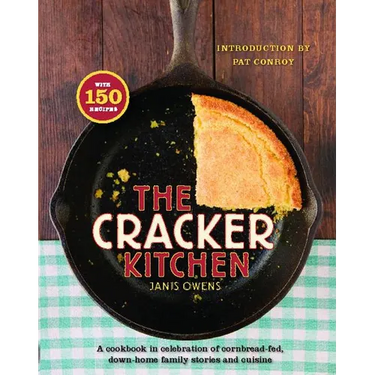 The Cracker Kitchen: A Cookbook in Celebration of Cornbread-Fed, Down H
