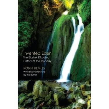 Invented Eden: The Elusive, Disputed History of the Tasaday