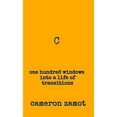 C: One Hundred Windows into a Life of Transitions