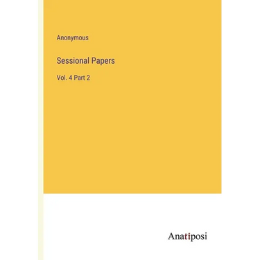 Sessional Papers: Vol. 4 Part 2