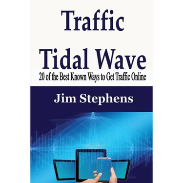 Traffic Tidal Wave: 20 of the Best Known Ways to Get Traffic Online