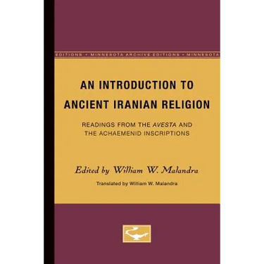 An Introduction to Ancient Iranian Religion: Readings from the Avesta and the Achaemenid Inscriptions