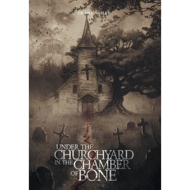 Under the Churchyard in the Chamber of Bone
