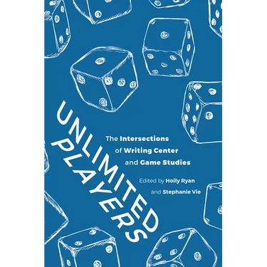 Unlimited Players: The Intersections of Writing Center and Game Studies