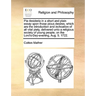 Pia Desideria in a Short and Plain Essay Upon Those Pious Desires, Which Are the Introduction and Inchoation of All Vital Piety, Delivered Unto a Reli