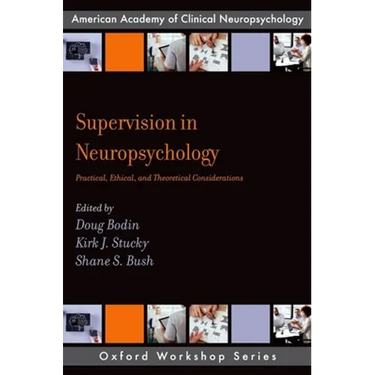 Supervision in Neuropsychology: Practical, Ethical, and Theoretical Considerations