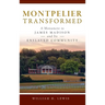 Montpelier Transformed: A Monument to James Madison and Its Enslaved Community