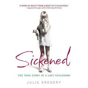 Sickened: The True Story of a Lost Childhood