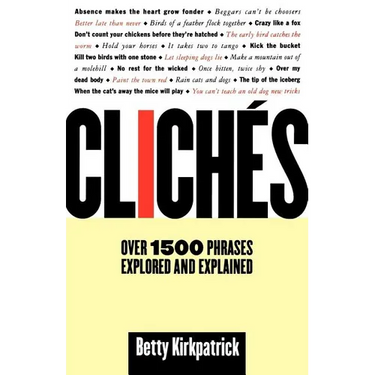 Cliches: Over 1500 Phrases Explored and Explained