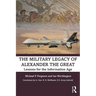The Military Legacy of Alexander the Great: Lessons for the Information Age