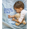 Show Me How to Go to Bed