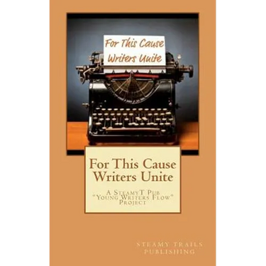 For This Cause Writers Unite: A Steamyt Pub Young Writers Flow Project