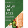 Dash Diet 2022: Healthy Recipes to Increase Your Energy and Be Healthier