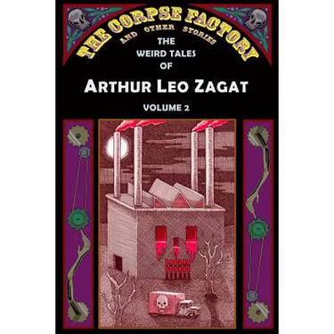 The Corpse Factory and Other Stories: The Weird Tales of Arthur Leo Zagat, Volume 2