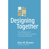 Designing Together: The collaboration and conflict management handbook for creative professionals