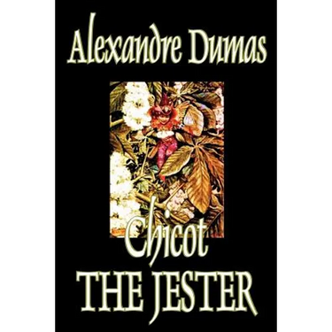 Chicot the Jester by Alexandre Dumas, Fiction, Literary