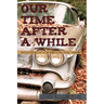 Our Time After a While: Reflections of a Borderline Baby Boomer