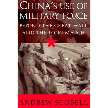 China's Use of Military Force: Beyond the Great Wall and the Long March