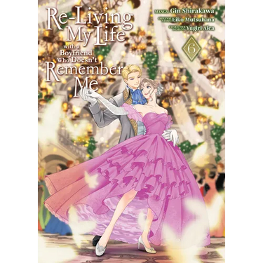 Re-Living My Life with a Boyfriend Who Doesn't Remember Me (Manga) Vol. 6