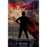 No Cape Necessary: Saving yourself from destructive patterns and finding your inner Superhero
