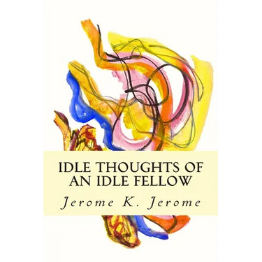 Idle Thoughts of an Idle Fellow