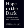 Hope in the Dark: Untold Histories, Wild Possibilities