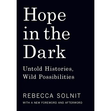 Hope in the Dark: Untold Histories, Wild Possibilities