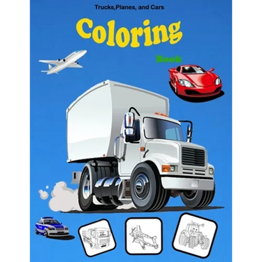 Trucks, Planes, and Cars Coloring book: Activity Book for Toddlers, Preschoolers, Boys, Girls & Kids Ages 2-4, 4-6, 6-8