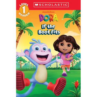 Dora: If the Boot Fits (Scholastic Reader, Level 1)