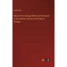 Report of the Chicago Relief and Aid Society to the Common Council of the Chity of Chicago