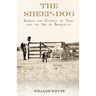 The Sheep-Dog - Judging and Conduct of Trials and the Art of Breaking-in;A Comprehensive and Practical Text-Book Dealing with the System of Judging Sh