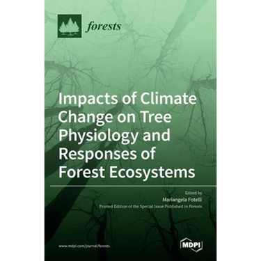 Impacts of Climate Change on Tree Physiology and Responses of Forest Ecosystems